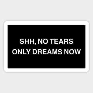 No Tears Only Dreams Magnet